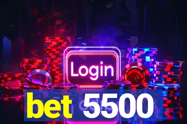 bet 5500